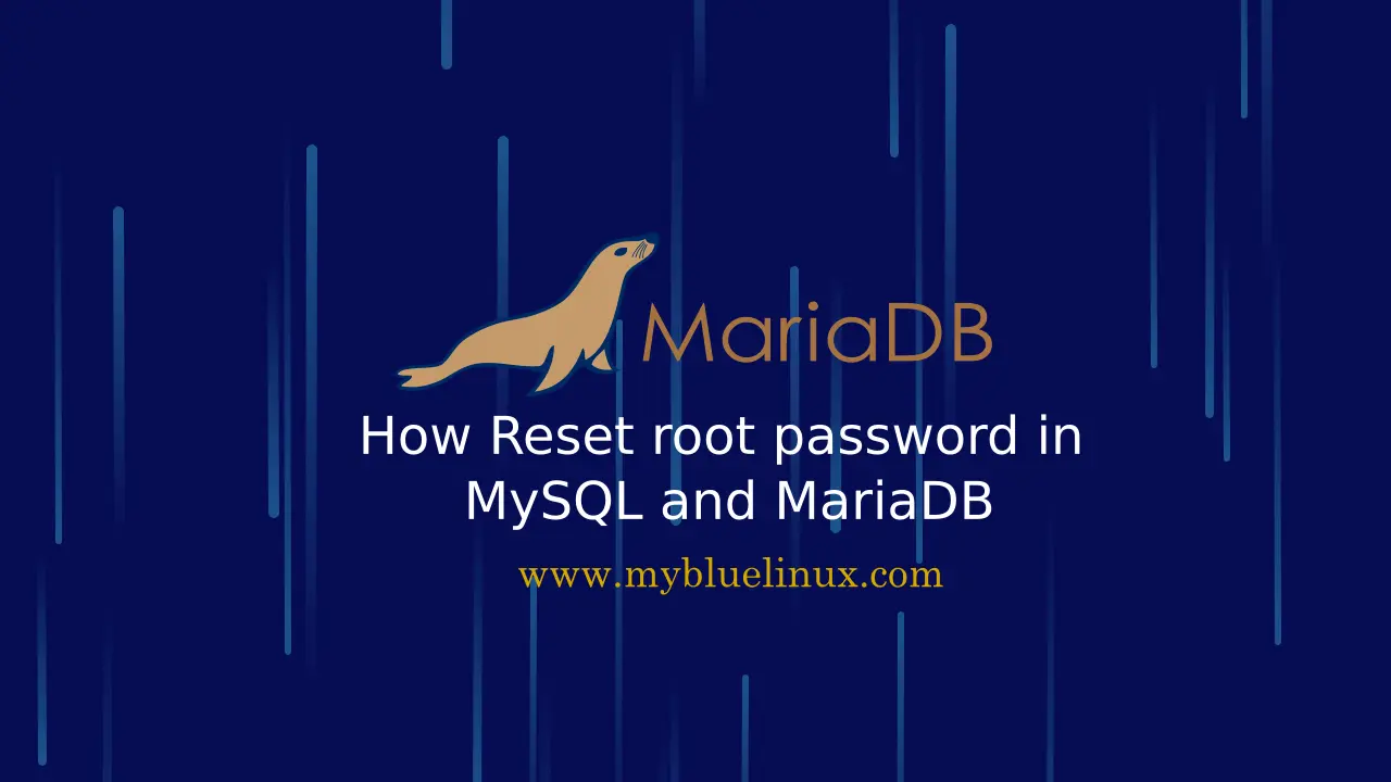 How Reset root password in MySQL and MariaDB