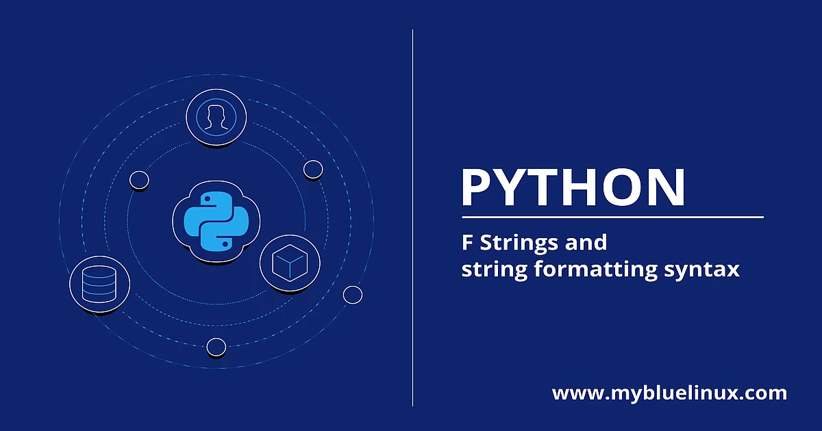 Python3 f-Strings and string formatting syntax - MyBlueLinux.com