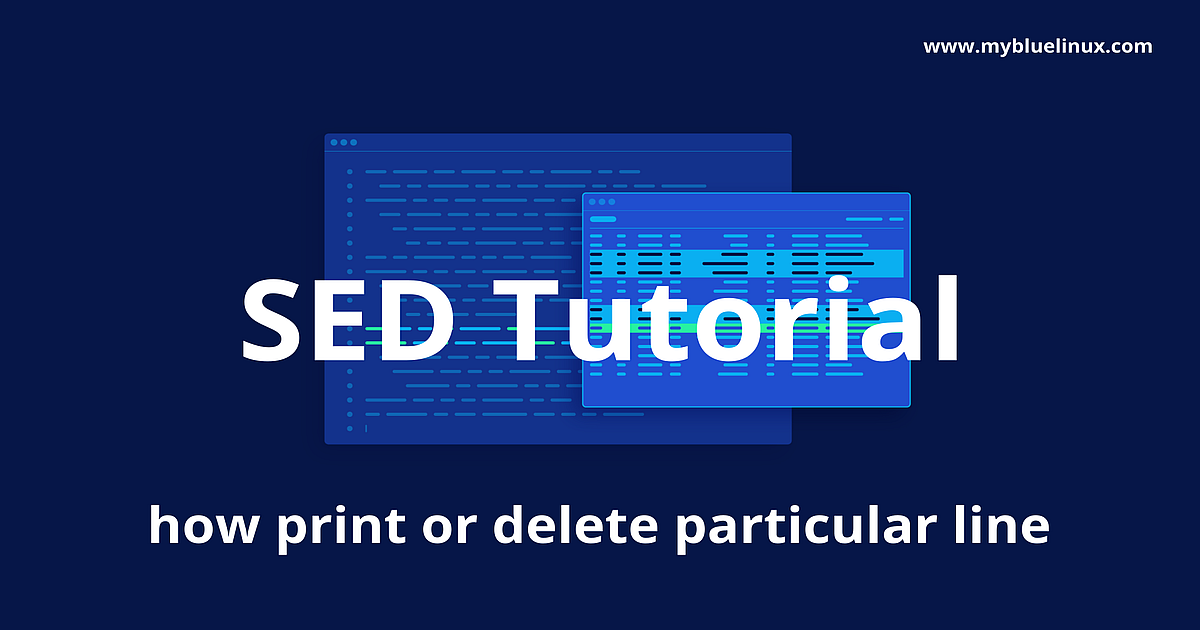 SED Tutorial - how print or delete particular line - MyBlueLinux.com