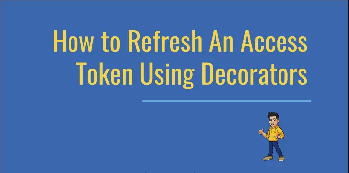 How To Refresh an Access Token Using Decorators