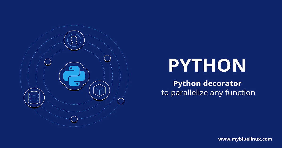 Python decorator to parallelize any function - MyBlueLinux.com
