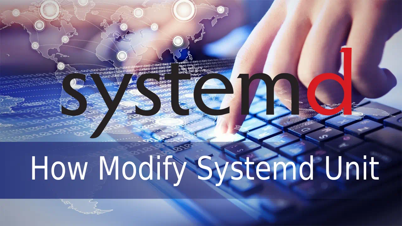 How Modify Systemd Unit Files Right Way