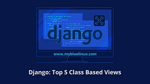 Django: Top 5 Class Based Views