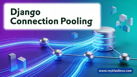 PostgreSQL Connection Pooling: Django Native Pools and PgBouncer